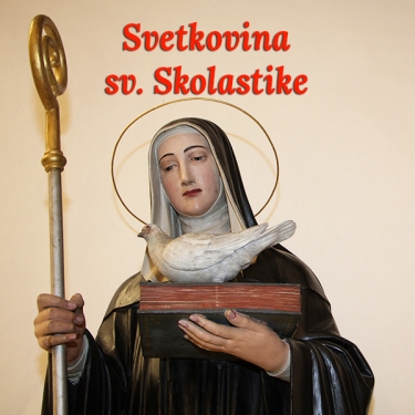 Svetkovina sv. Skolastike Svetkovina sv. Skolastike